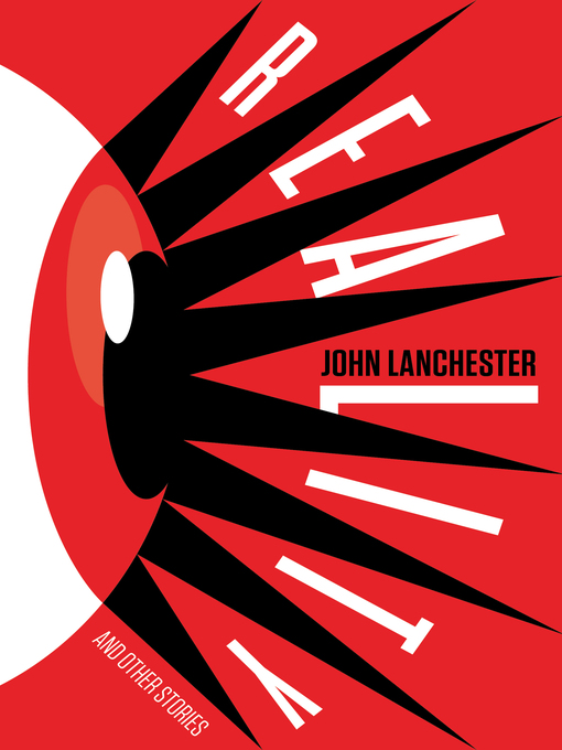 Title details for Reality and Other Stories by John Lanchester - Available